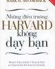 NHỮNG GÌ NGƯỜI TA KHÔNG DẠY BẠN TẠI   TRƯỜNG KINH DOANH HARVARD