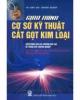 GIÁO TRÌNH CƠ SỞ KỸ THUẬT CẮT GỌT KIM LOẠI: Máy và dụng cụ cắt gọt kim loại phạm vi ứng dụng - Phần 2, hết