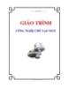 Giáo trình: Công nghệ chế tạo máy