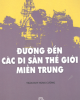 Ebook Đường đến các di sản thế giới miền Trung: Phần 1 - Trần Huy Hùng Cường