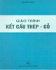 Giáo trình Kết cấu thép - gỗ: Phần 1 - NXB Xây dựng