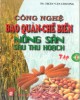 Ebook Công nghệ bảo quản - chế biến nông sản sau thu hoạch (Tập 1): Phần 2 - TS. Trần Văn Chương