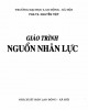 Giáo trình Nguồn nhân lực: Phần 1 - PGS.TS. Nguyễn Tiệp (ĐH LĐ&XH)