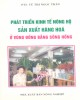 Ebook Phát triển kinh tế nông hộ sản xuất hàng hóa ở vùng đồng bằng sông Hồng: Phần 1