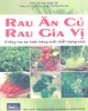 Ebook Rau ăn củ, rau gia vị: Trồng rau an toàn, năng suất, chất lượng cao -  Phần 1