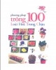 Ebook Phương pháp trồng 100 loài hoa trong chậu: Phần 1