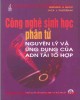 Ebook Công nghệ sinh học phân tử - Nguyên lý và ứng dụng của ADN tái tổ hợp: Phần 1