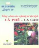 Ebook Bác sĩ cây trồng quyển 20 - Trồng, chăm sóc và phòng trừ sâu bệnh cà phê, ca cao: Phần 1