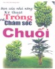 Ebook Bạn của nhà nông - Kỹ thuật trồng và chăm sóc chuối: Phần 1