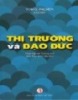 Ebook Thị trường và đạo đức: Phần 1 - NXB Tri thức