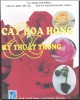 Ebook Cây hoa hồng và kỹ thuật trồng: Phần 1