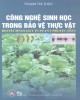 Ebook Công nghệ sinh học trong bảo vệ thưc vật: Phần 1 - NXB Đại học Quốc gia Hà Nội