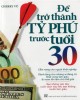 Ebook Để trở thành tỷ phú trước tuổi 30: Phần 2 - Cherry Vũ