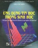 Ebook Ứng dụng tin học trong sinh học (in lần thứ hai): Phần 1