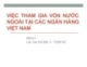 Bài thuyết trình Việc tham gia vốn nước ngoài tại các ngân hàng Việt Nam