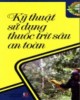 Ebook Kỹ thuật sử dụng thuốc trừ sâu an toàn: Phần 2