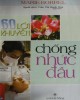 Ebook 60 lời khuyên chống nhức đầu: Phần 1