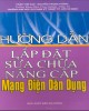 Ebook Hướng dẫn lắp đặt sửa chữa nâng cấp mạng điện dân dụng: Phần 1 - Trần Thế San