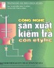 Giáo trình Công nghệ sản xuất và kiểm tra cồn etylic - PGS.TS. Nguyễn Đình Thưởng, TS. Nguyễn Thanh Hằng (ĐH Bách Khoa Hà Nội)