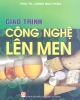 Giáo trình Công nghệ lên men: Phần 1 - PGS.TS. Lương Đức Phẩm