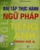 Ebook Bài tập thực hành ngữ pháp tiếng Anh trình độ A: Phần 2