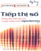 Ebook Tiếp thị số - Hướng dẫn thiết yếu cho truyền thông mới và Digital marketing: Phần 1