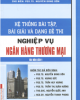 Ebook Hệ thống bài tập, bài giải và dạng đề thi nghiệp vụ ngân hàng thương mại - NXB ĐHQG HCM