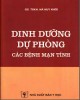 Ebook Dinh dưỡng dự phòng - các bệnh mạn tính: Phần 2