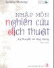 Ebook Nhập môn nghiên cứu dịch thuật lý thuyết và ứng dụng: Phần 1 - Jeremy Munday