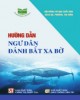 Ebook Hướng dẫn ngư dân đánh bắt xa bờ: Phần 1