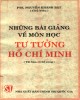 Ebook Những bài giảng về môn học Tư tưởng Hồ Chí Minh: Phần 1 - PTS. Nguyễn Khánh Bật