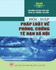 Ebook Hỏi - đáp pháp luật về phòng, chống tệ nạn xã hội: Phần 1