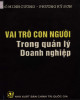 Ebook Vai trò con người trong quản lý doanh nghiệp: Phần 1