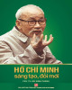 Ebook Hồ Chí Minh sáng tạo đổi mới: Phần 1