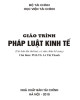 Giáo trình Pháp luật kinh tế: Phần 1 - PGS. TS. Lê Thị Thanh (Tái bản lần 2)