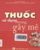 Ebook Thuốc sử dụng trong gây mê: Phần 2