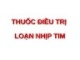 Bài giảng Thuốc điều trị loạn nhịp tim