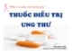 Bài giảng Thuốc điều trị ung thư - GV. Trần Ngọc Châu