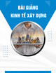 Bài giảng Kinh tế xây dựng - Ths. Trần Tuấn Linh