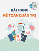 Bài giảng Kế toán quản trị: Buổi 8 - Các phương pháp xác định chi phí